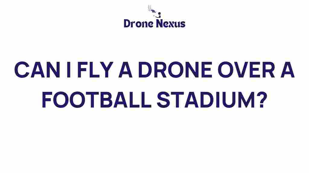 can-i-fly-drone-football-stadium