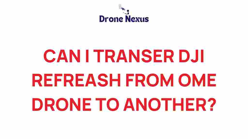 dji-refresh-drone-transfer