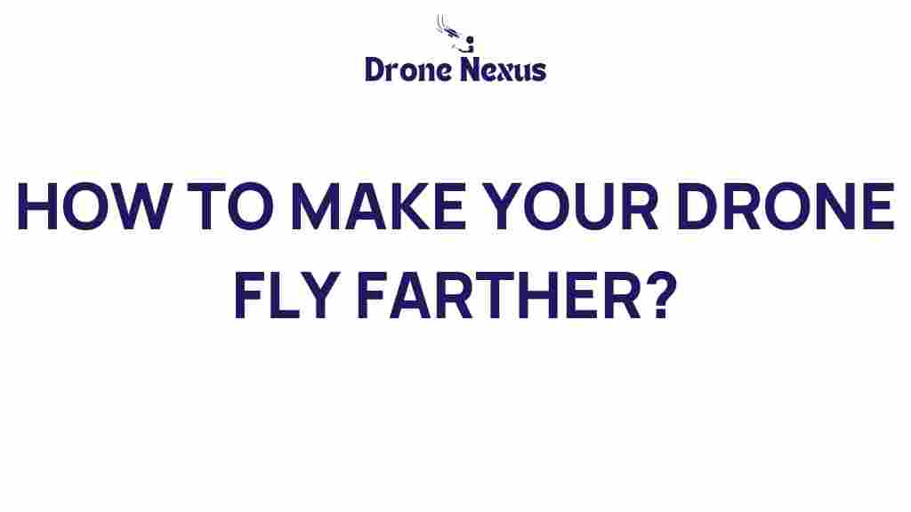 how-to-make-your-drone-fly-farther