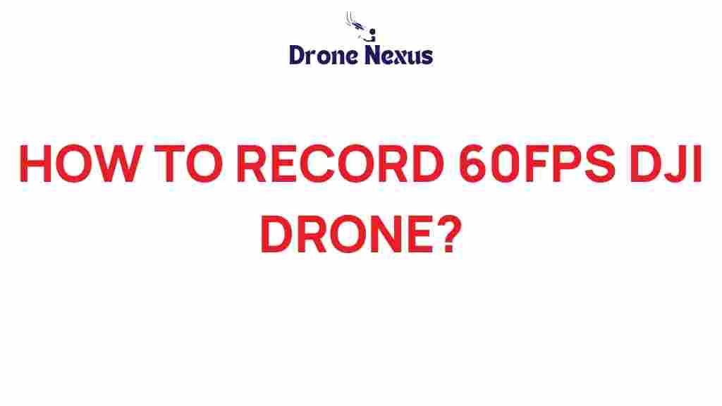 record-60fps-dji-drone