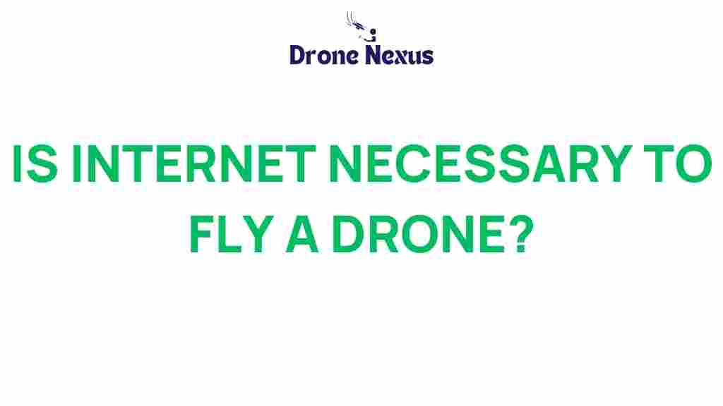 is-internet-necessary-to-fly-drone