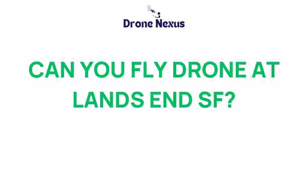can-you-fly-drone-at-lands-end-sf
