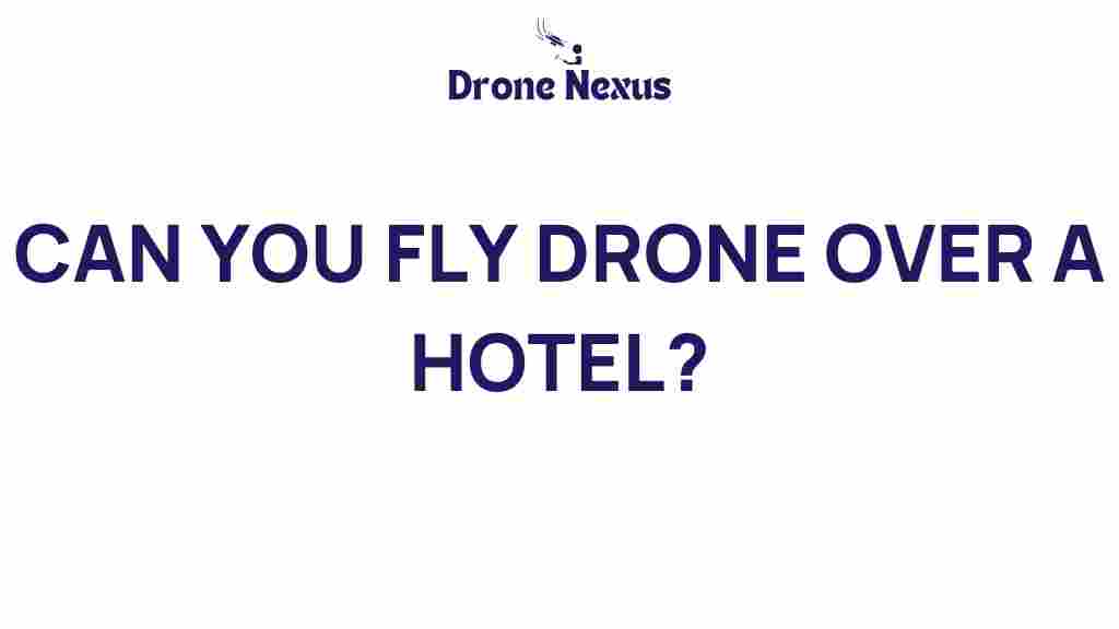 can-you-fly-drone-over-hotel