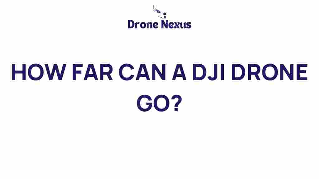 how-far-can-a-dji-drone-go