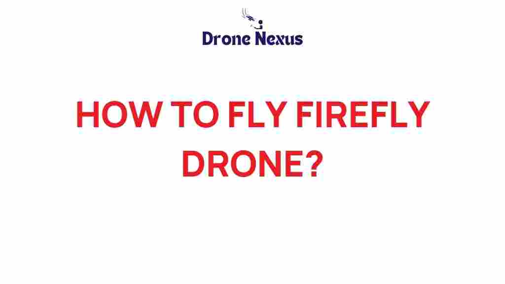 how-to-fly-firefly-drone