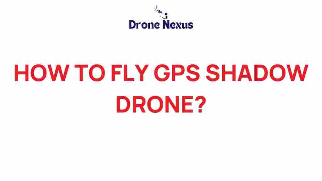 gps-shadow-drone-flying-guide