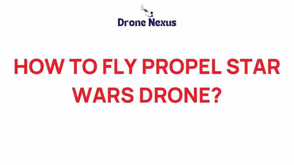 how-to-fly-propel-star-wars-drone