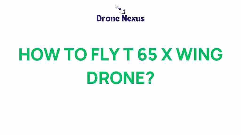 how-to-fly-t65-x-wing-drone