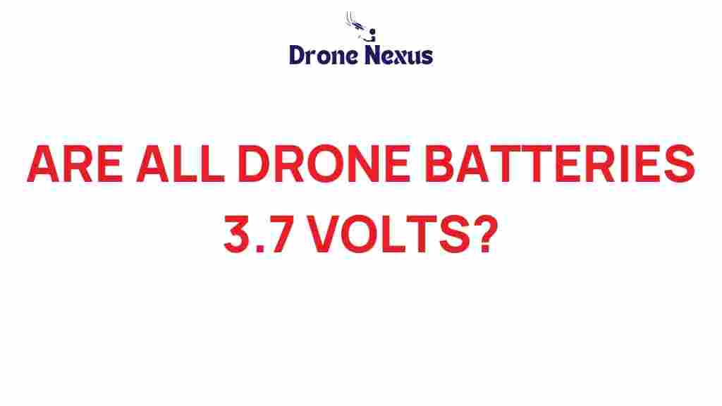 are-all-drone-batteries-3-7-volts