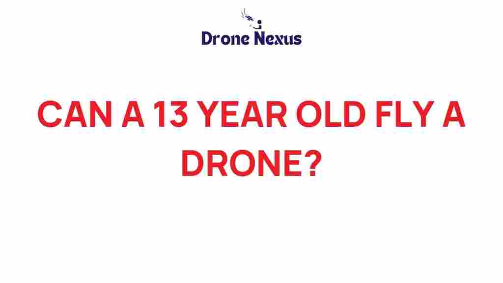 can-a-13-year-old-fly-a-drone