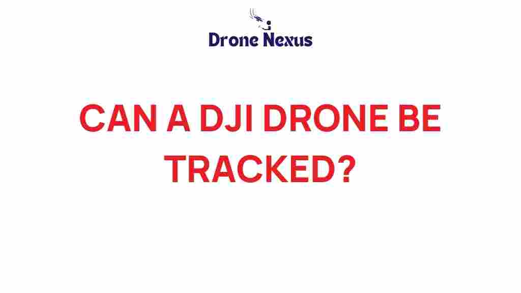 can-a-dji-drone-be-tracked