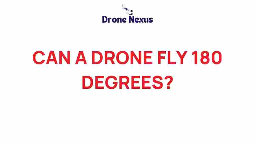 can-a-drone-fly-180-degrees