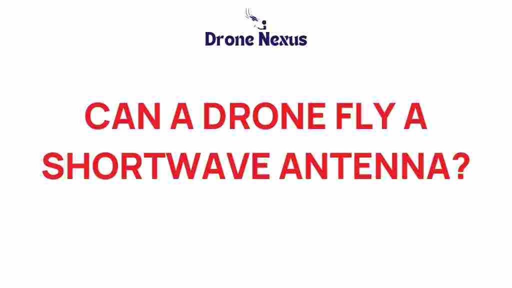 drones-shortwave-antenna-deployment