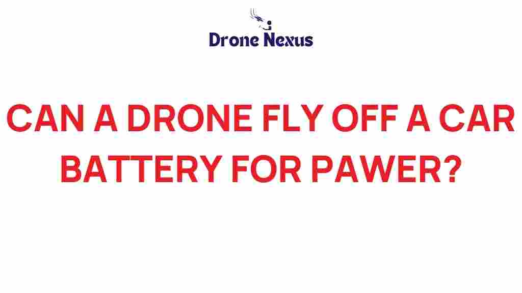 can-a-drone-fly-off-a-car-battery