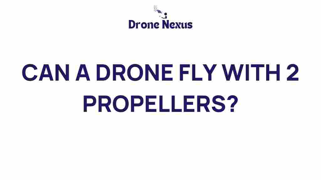 can-a-drone-fly-with-2-propellers