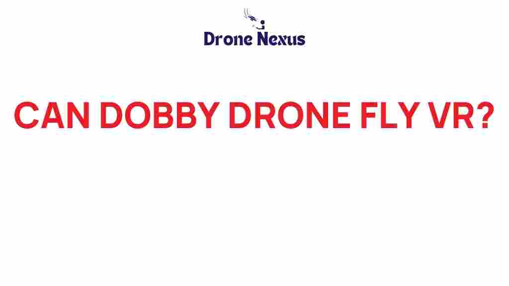 dobby-drone-fly-vr