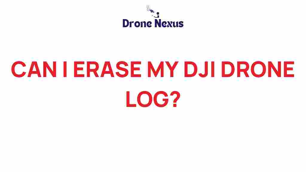can-i-erase-my-dji-drone-log