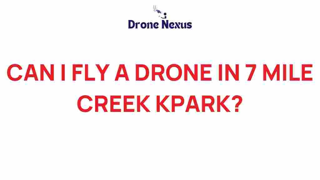 can-i-fly-drone-7-mile-creek-kpark