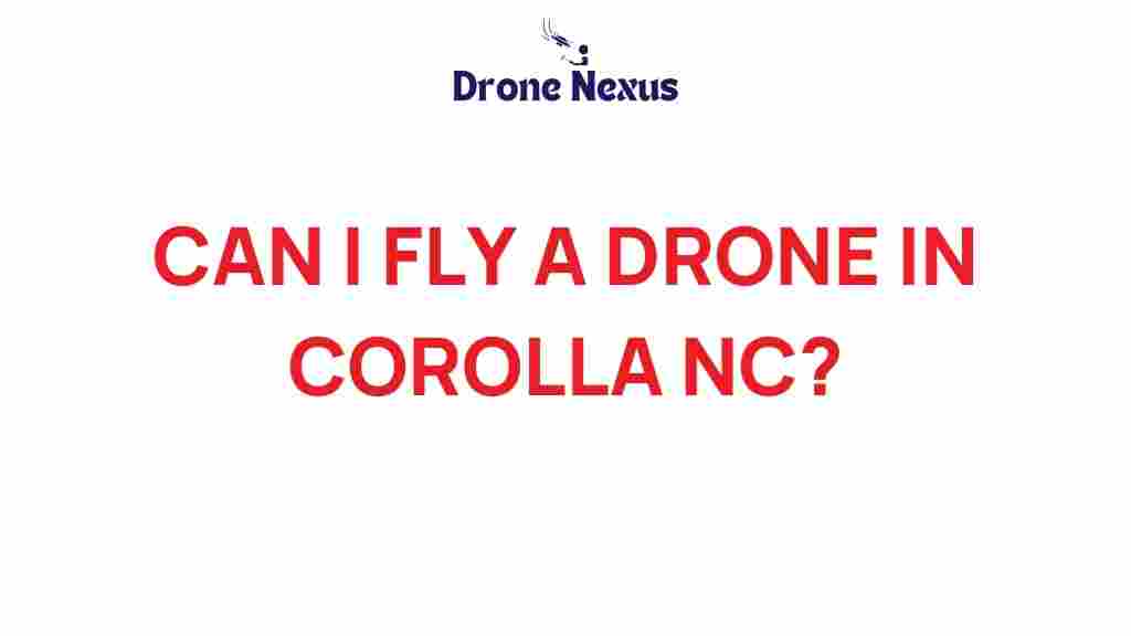 can-i-fly-a-drone-in-corolla-nc