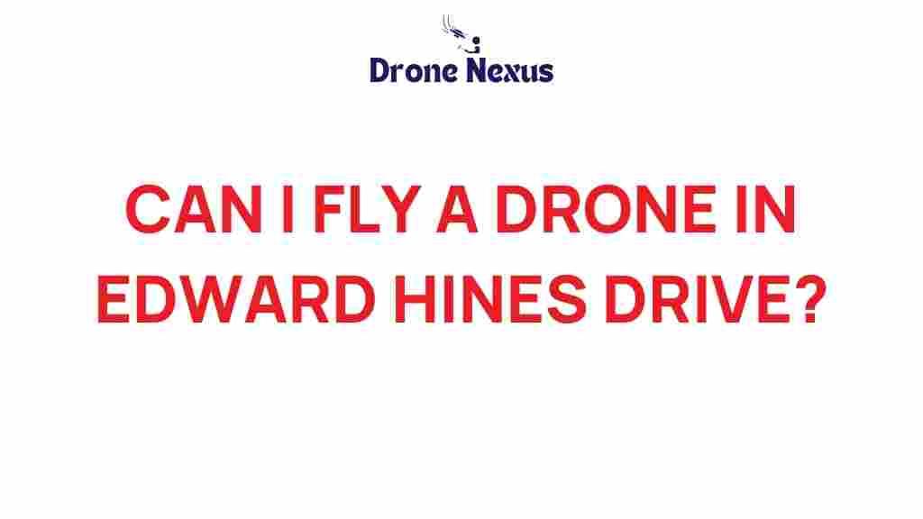 can-i-fly-drone-edward-hines-drive