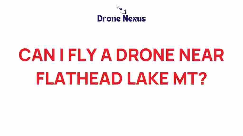 can-i-fly-a-drone-near-flathead-lake