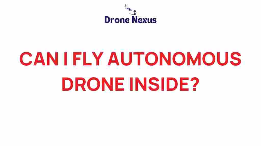 can-you-fly-autonomous-drone-inside