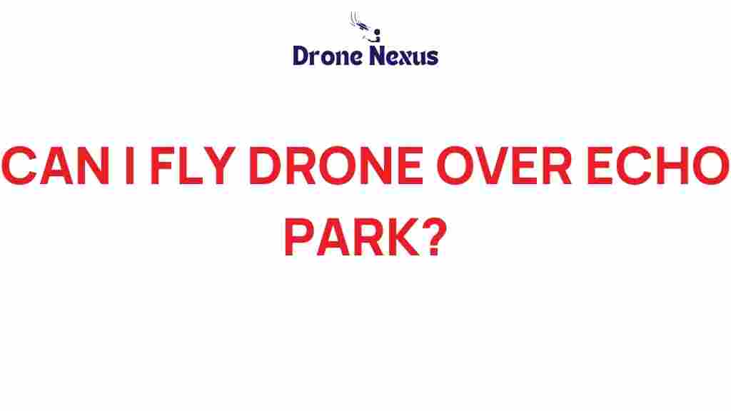 can-i-fly-drone-over-echo-park