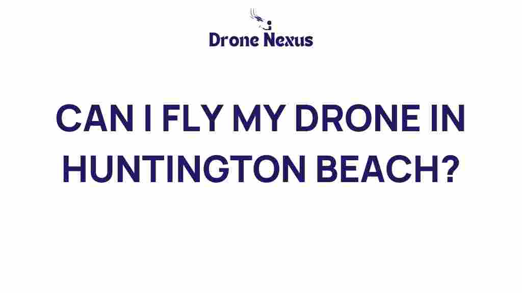 can-i-fly-my-drone-in-huntington-beach