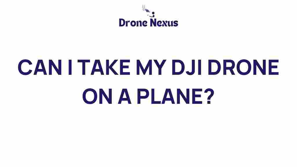 can-i-take-my-dji-drone-on-a-plane
