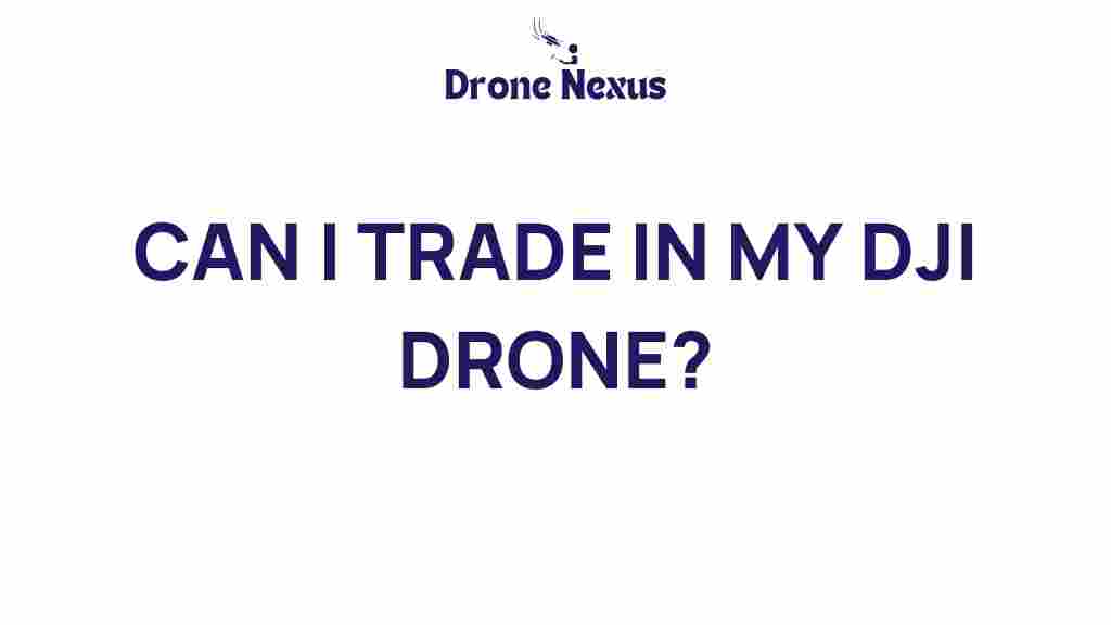 can-i-trade-in-my-dji-drone