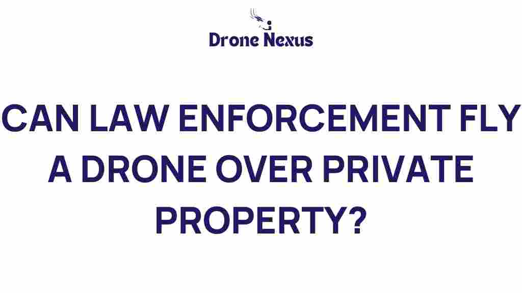 can-law-enforcement-fly-drones-private-property