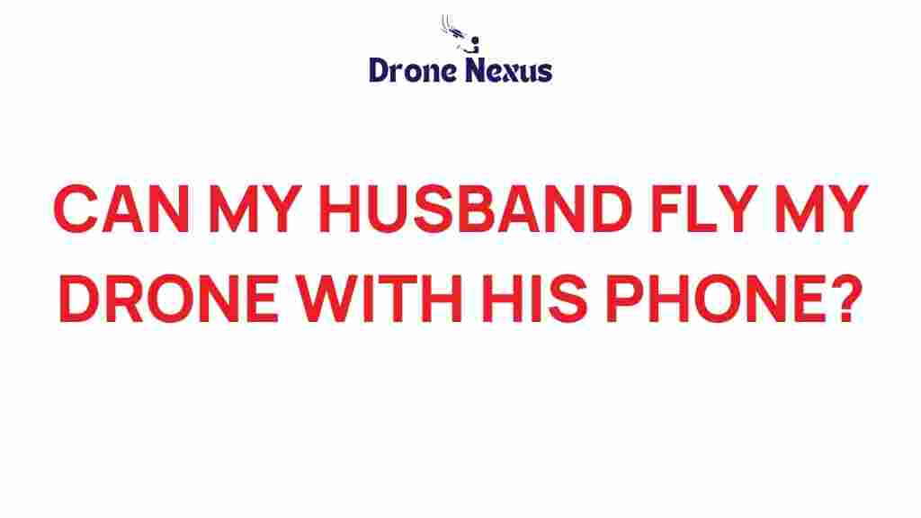 can-your-husband-fly-drone-phone