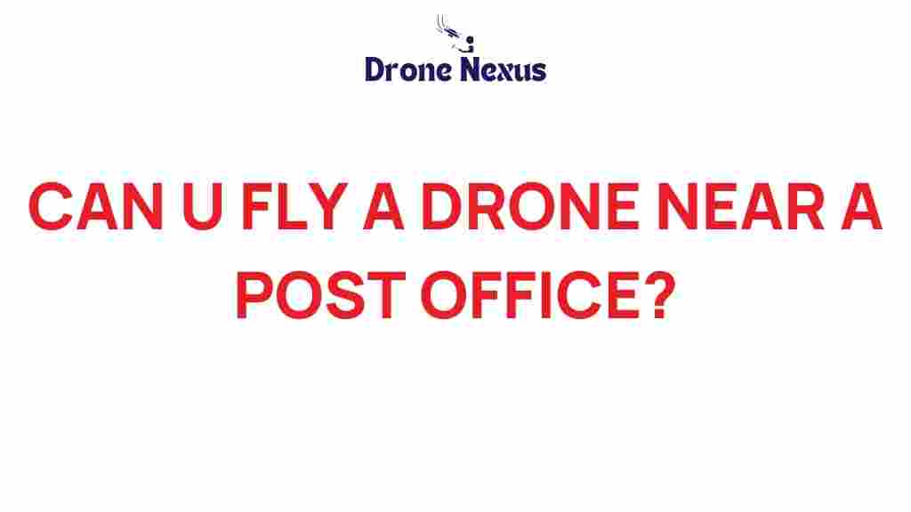 can-you-fly-drone-near-post-office