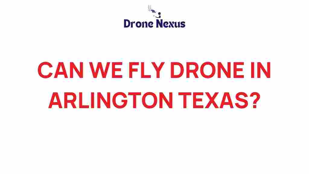 can-you-fly-drone-arlington-texas