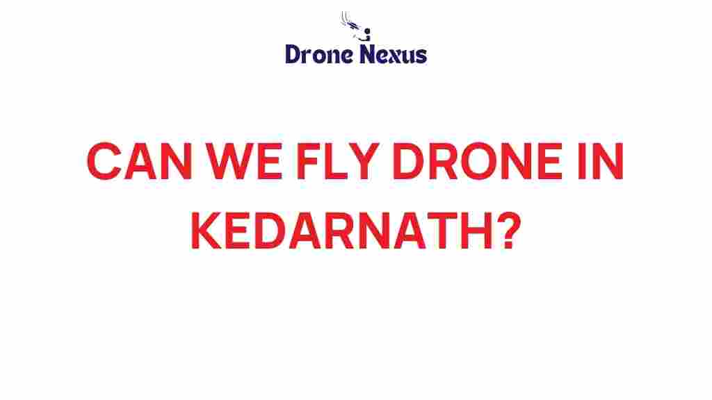 can-drones-soar-over-kedarnath