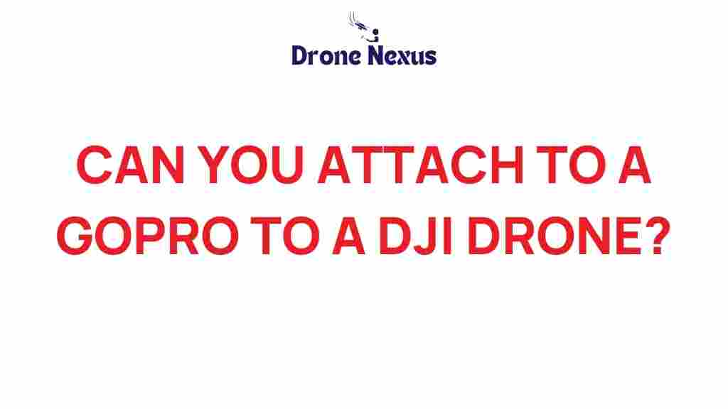 can-you-attach-go-pro-dji-drone