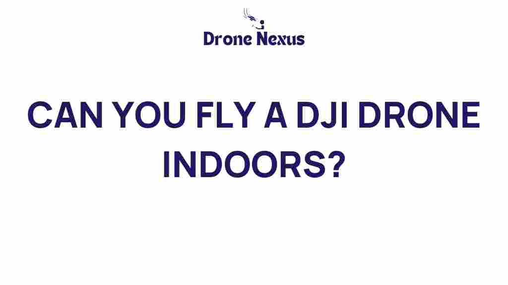 can-you-fly-a-dji-drone-indoors