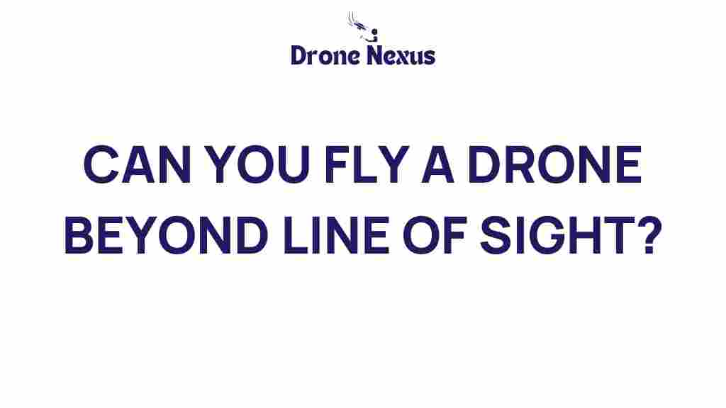 can-you-fly-drone-beyond-line-of-sight