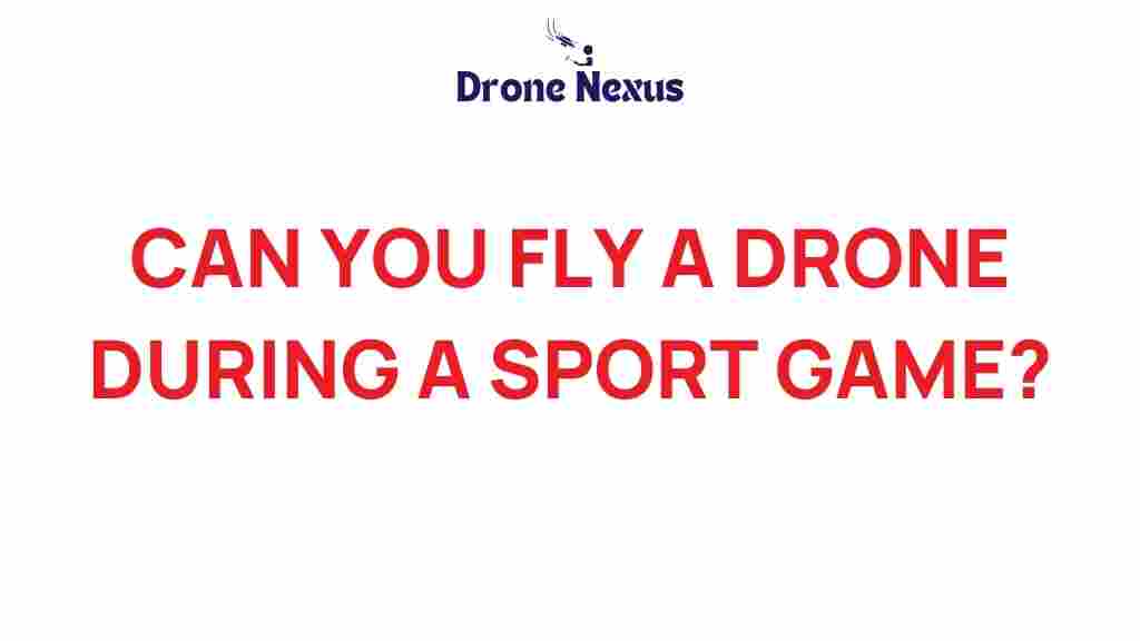 can-you-fly-drone-sporting-event