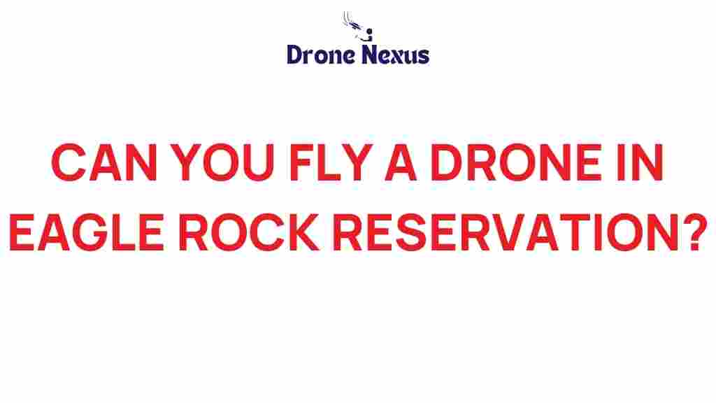 can-you-fly-drone-eagle-rock-reservation