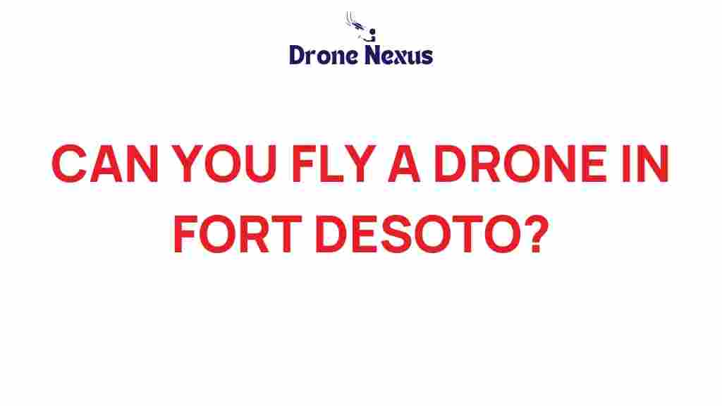 can-you-fly-a-drone-in-fort-desoto