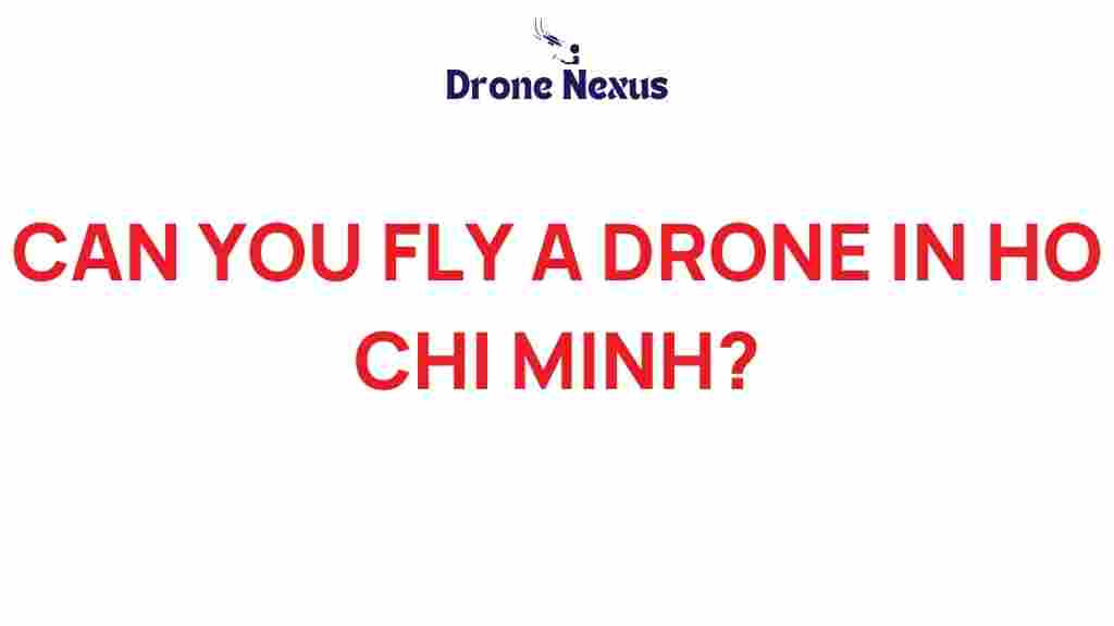 can-you-fly-a-drone-in-ho-chi-minh