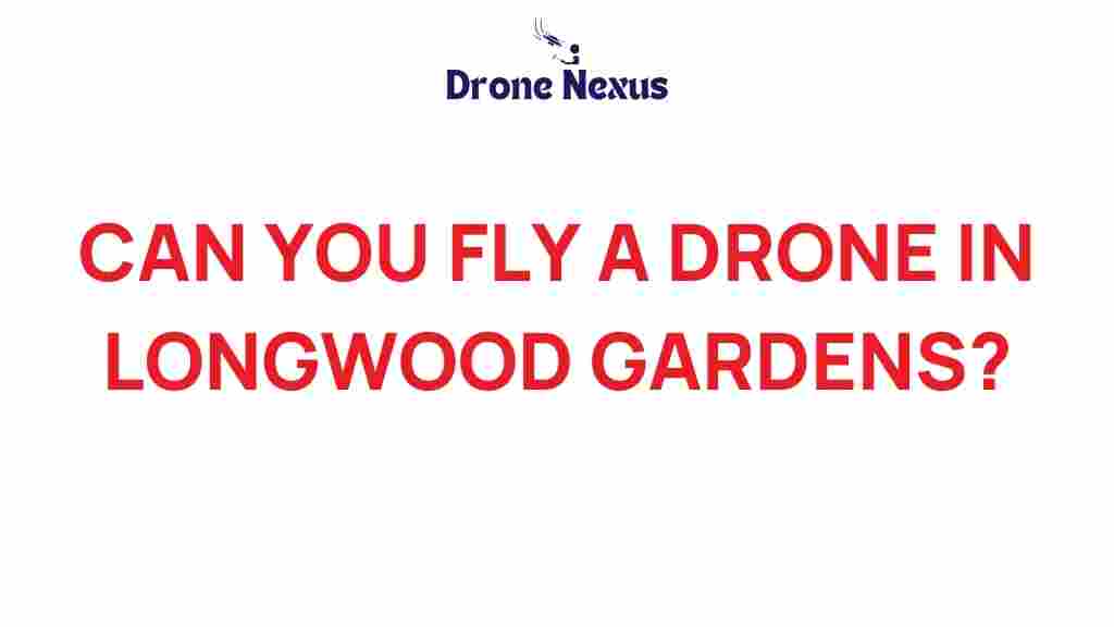 can-you-fly-drone-longwood-gardens