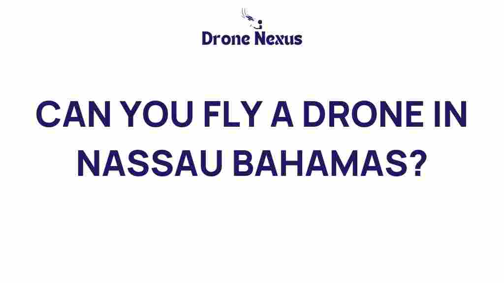can-you-fly-a-drone-in-nassau-bahamas