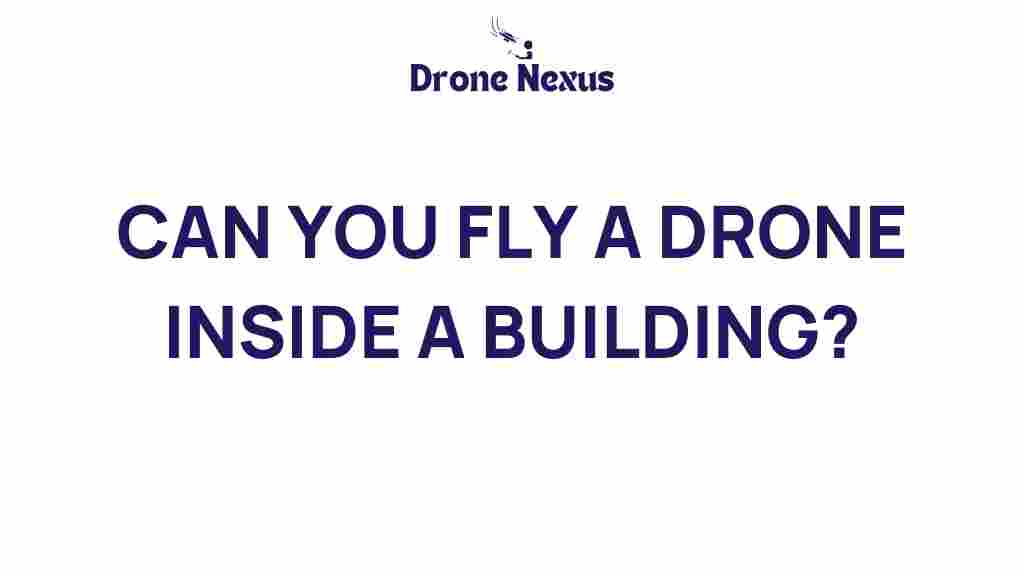 can-you-fly-drone-inside-building
