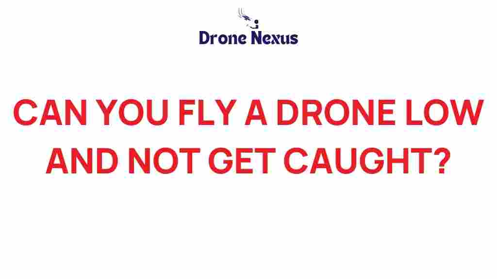 drone-flying-low-without-getting-caught