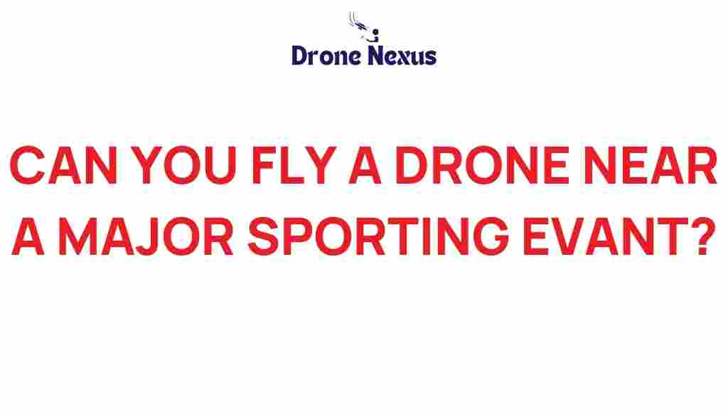 can-you-fly-drone-near-sporting-events