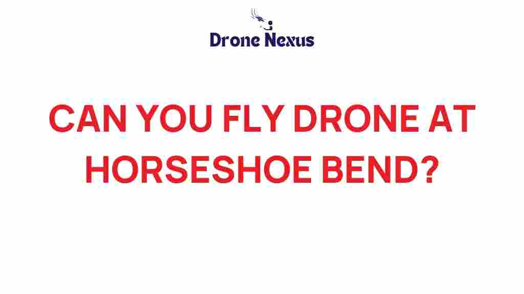 can-you-fly-drone-horseshoe-bend