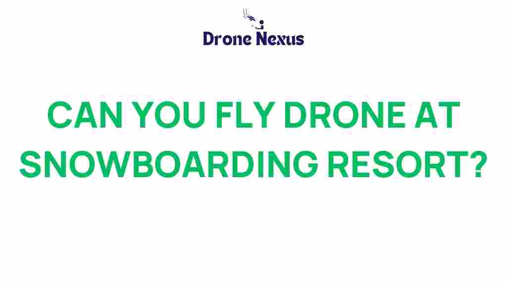 can-you-fly-drone-snowboarding-resort
