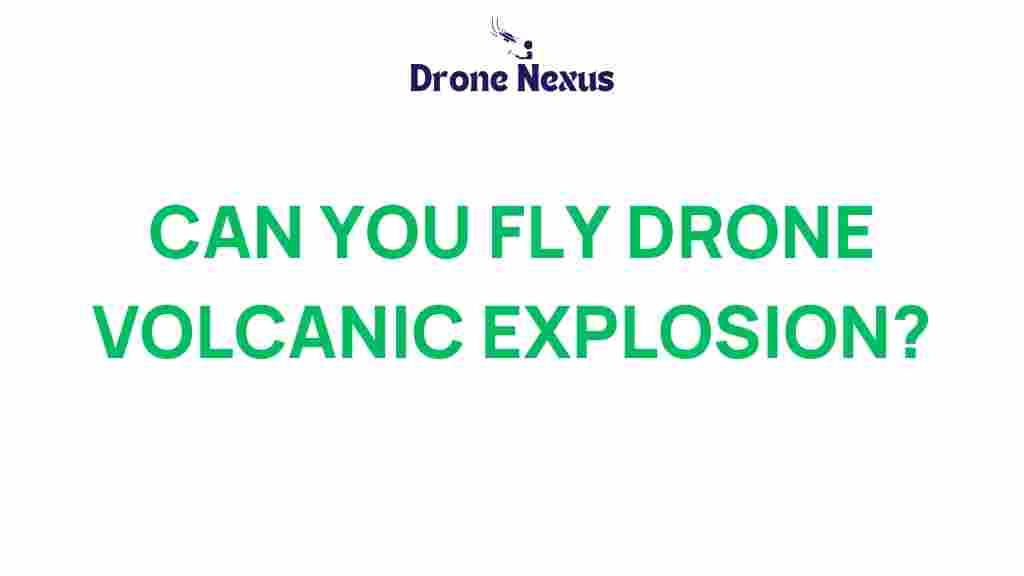 can-you-fly-drone-volcanic-explosion